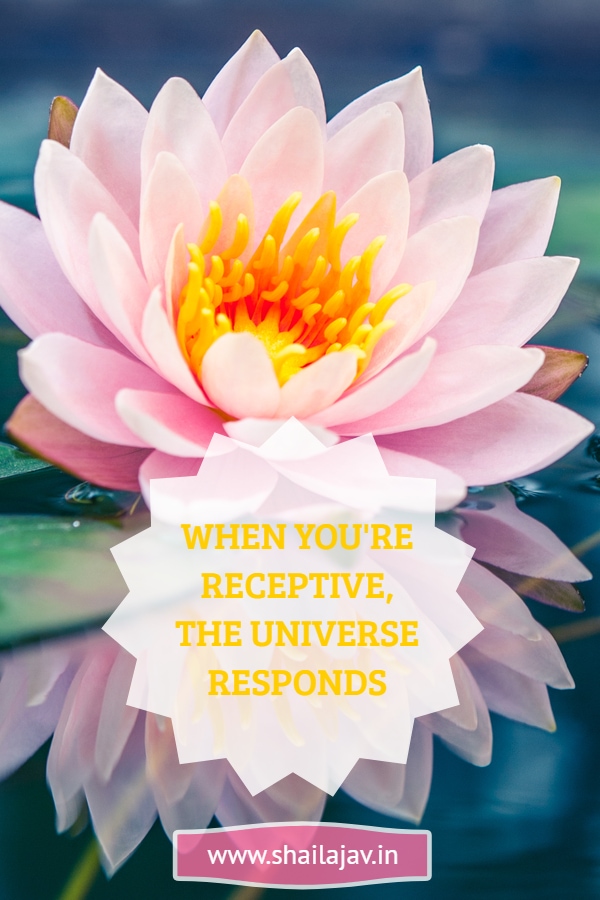 When the Universe Responds, you know you've been receptive.